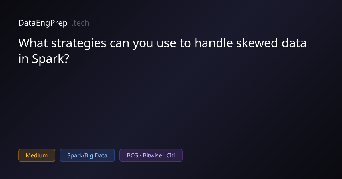 What strategies can you use to handle skewed data in Spark?